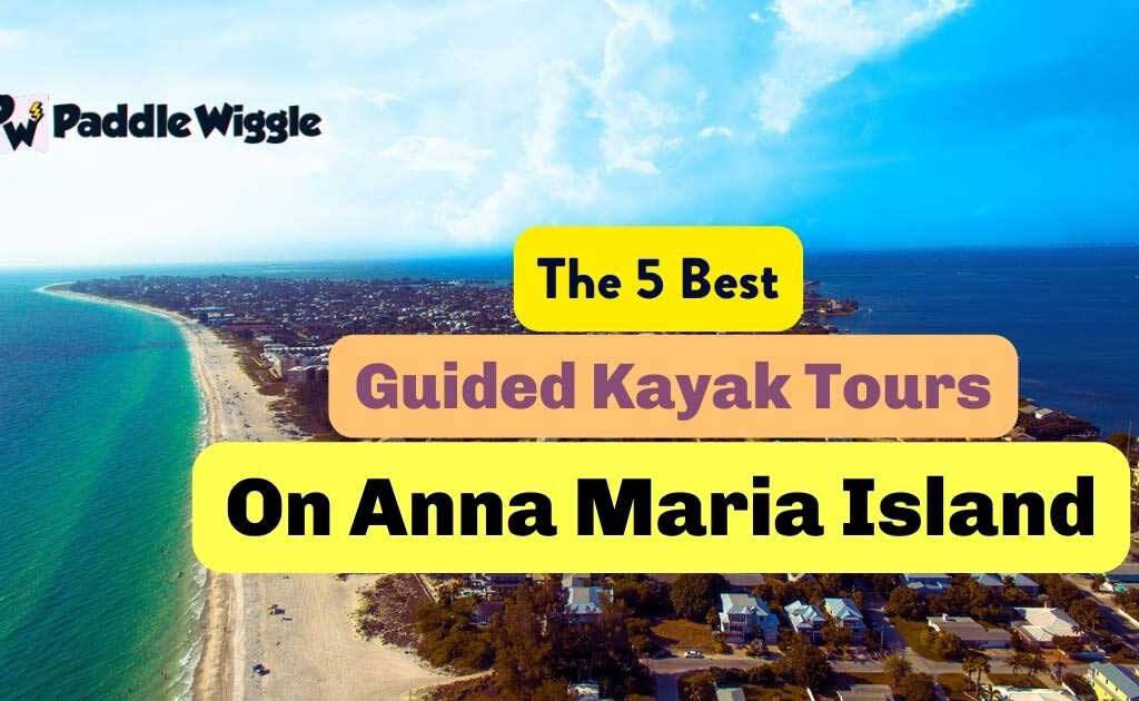 Overview of guided kayak tours on Anna Maria Island