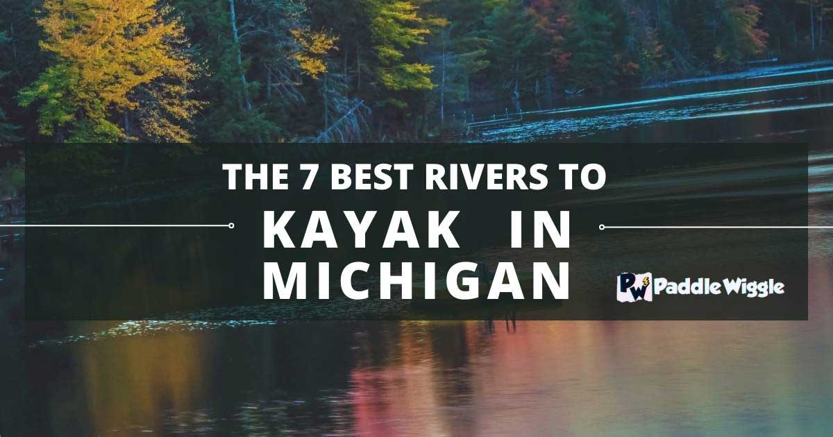 Overview of Best Rivers To Kayak In Michigan.