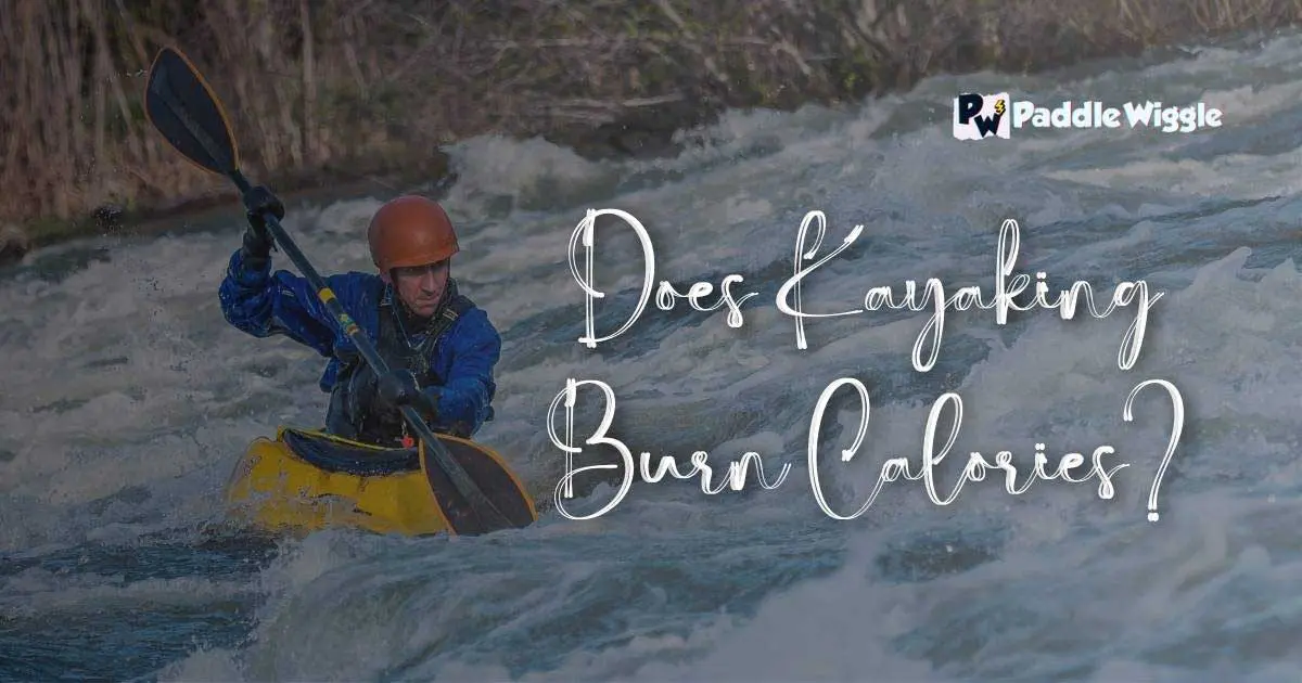 Explaining Does kayaking burn calories.