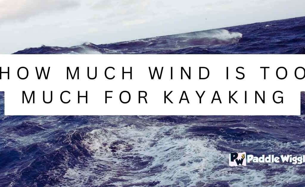 Kayak in too much wind.