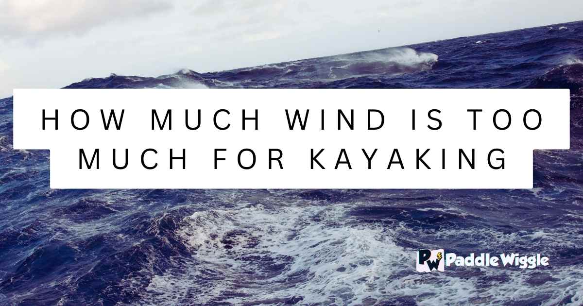 Kayak in too much wind.