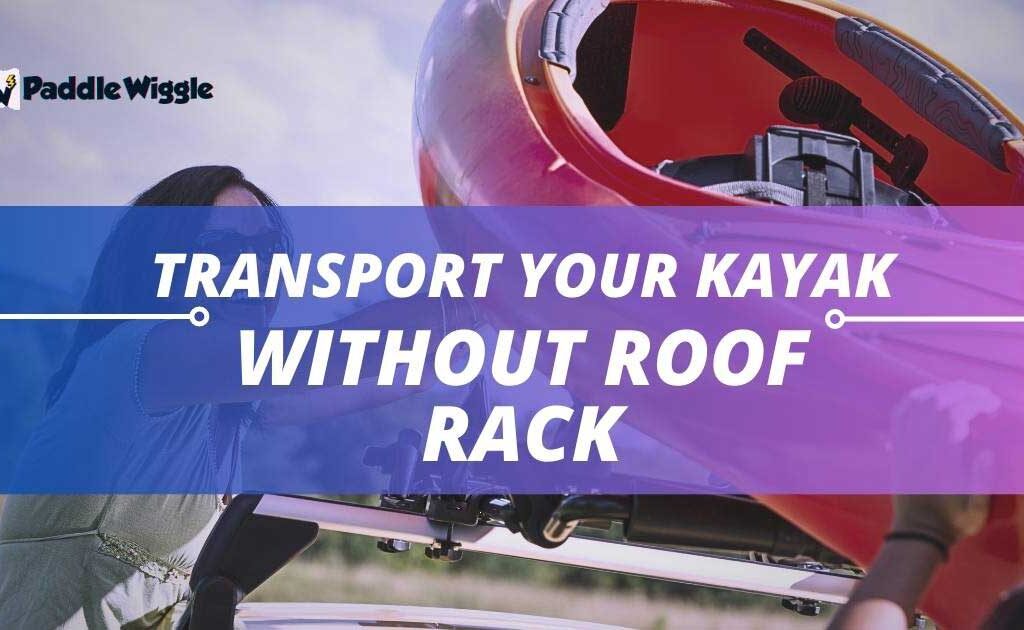 Transporting A Kayak Without Roof Rack.