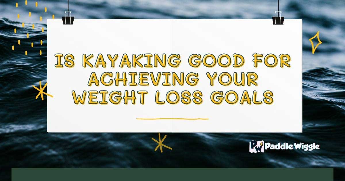 Explaining kayaking for weight loss.