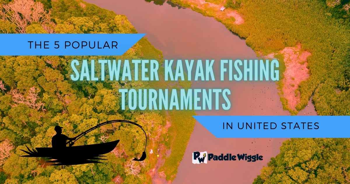 The 5 Popular Saltwater Kayak Fishing Tournaments In The US PaddleWiggle