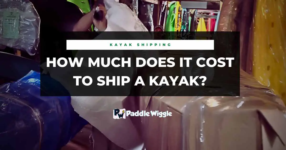 Explaining how much does it cost to ship a kayak.