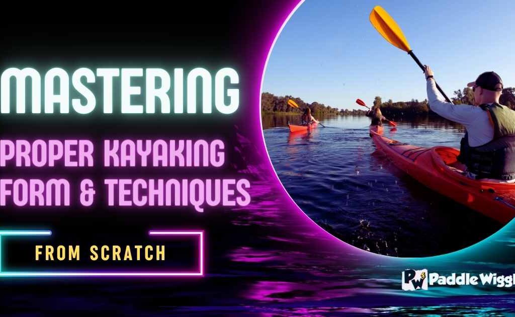 Discussing Proper Kayaking Form and Techniques.