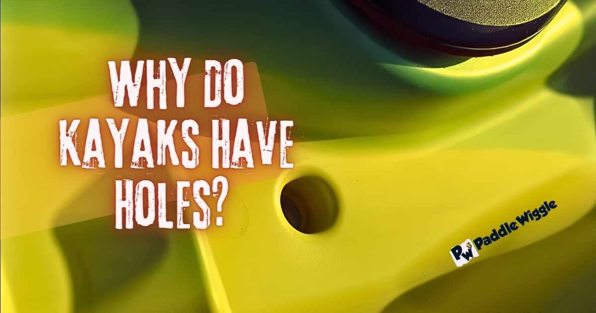 Explaining why do kayaks have holes.