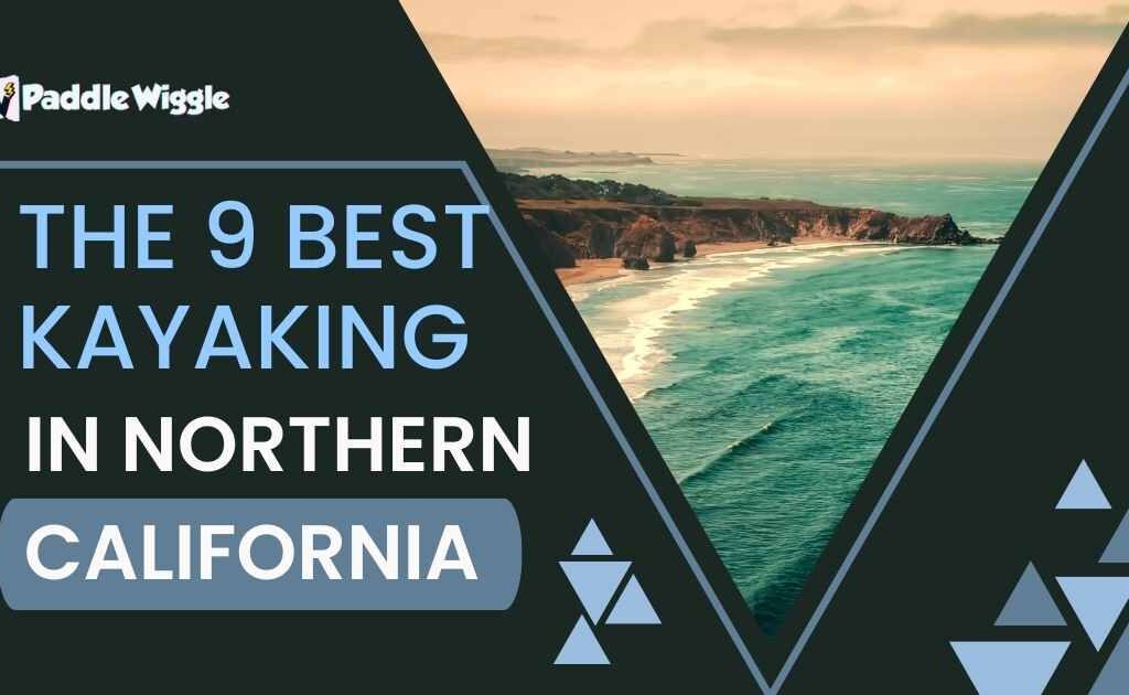 Best Kayaking In Northern California