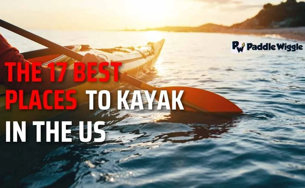 Best Places To Kayak In The US