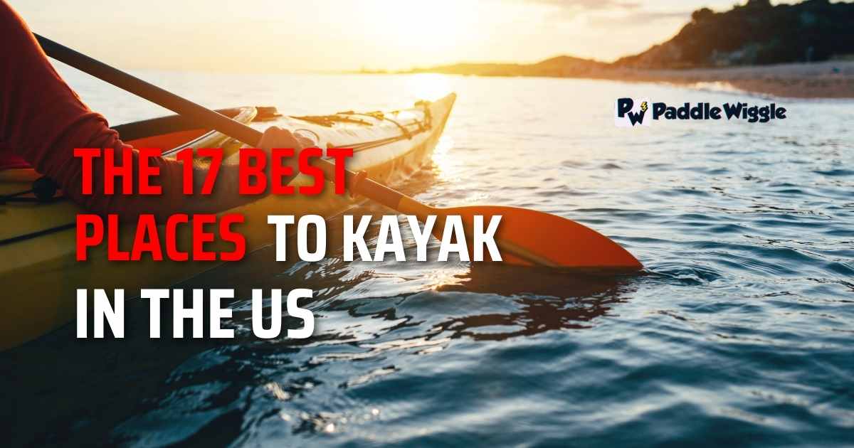 Best Places To Kayak In The US