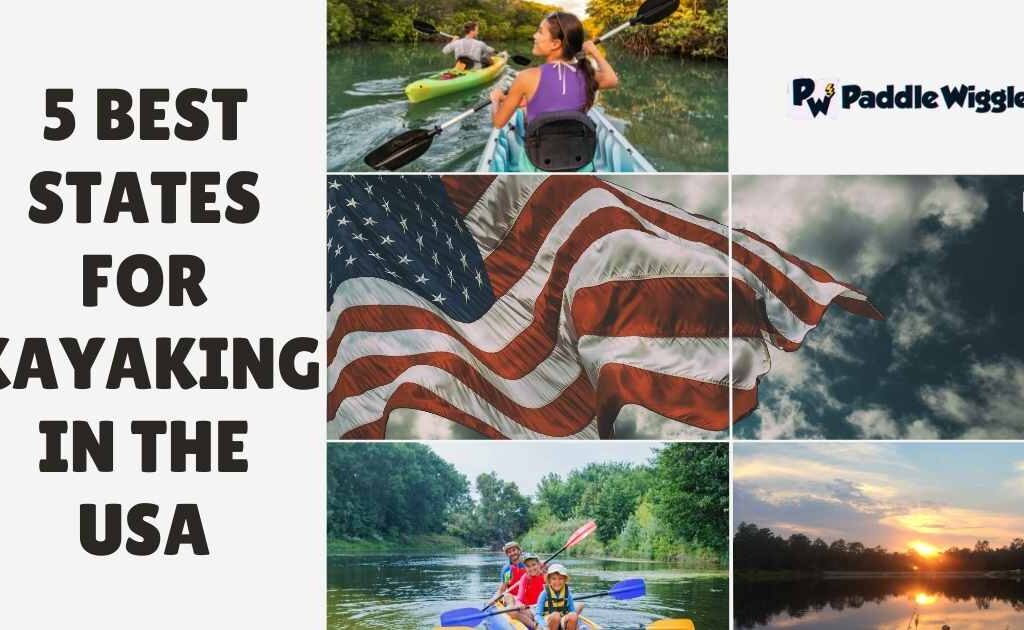 The 5 Best States For Kayaking in the USA