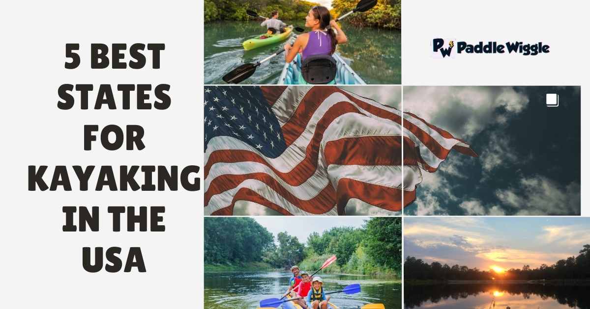 The 5 Best States For Kayaking in the USA