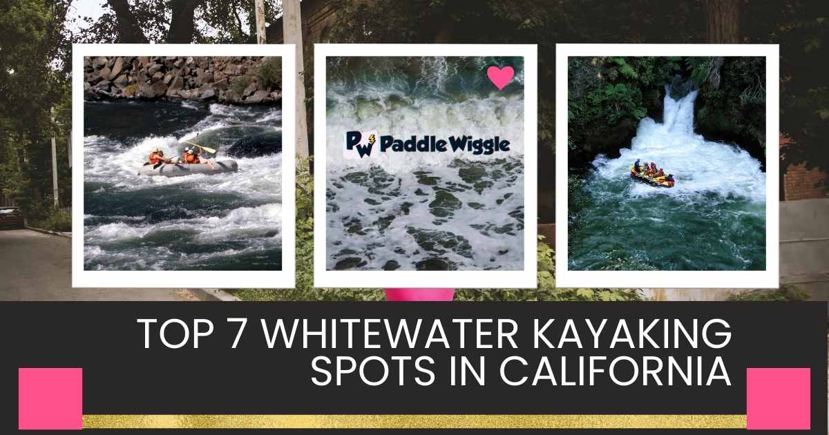 Whitewater Kayaking Spots in California