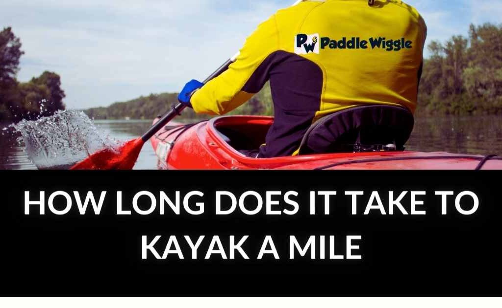 How long does it take to kayak a mile