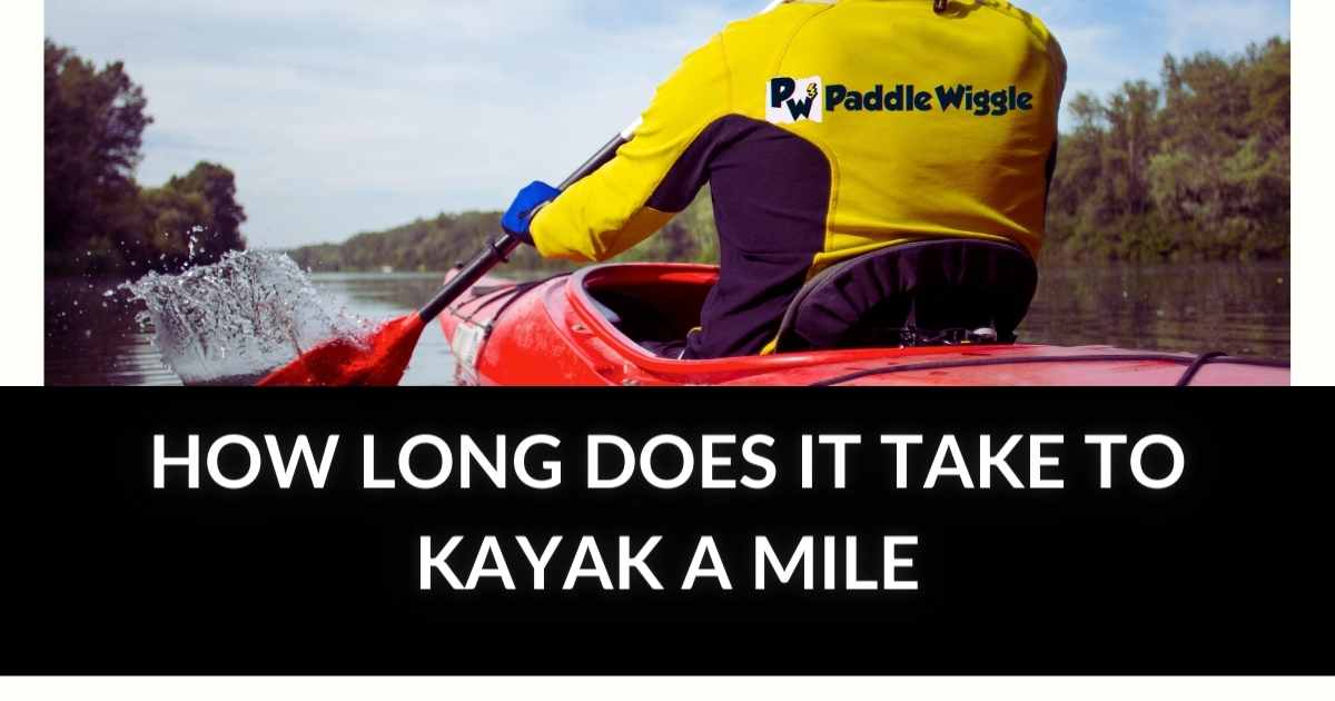 How long does it take to kayak a mile