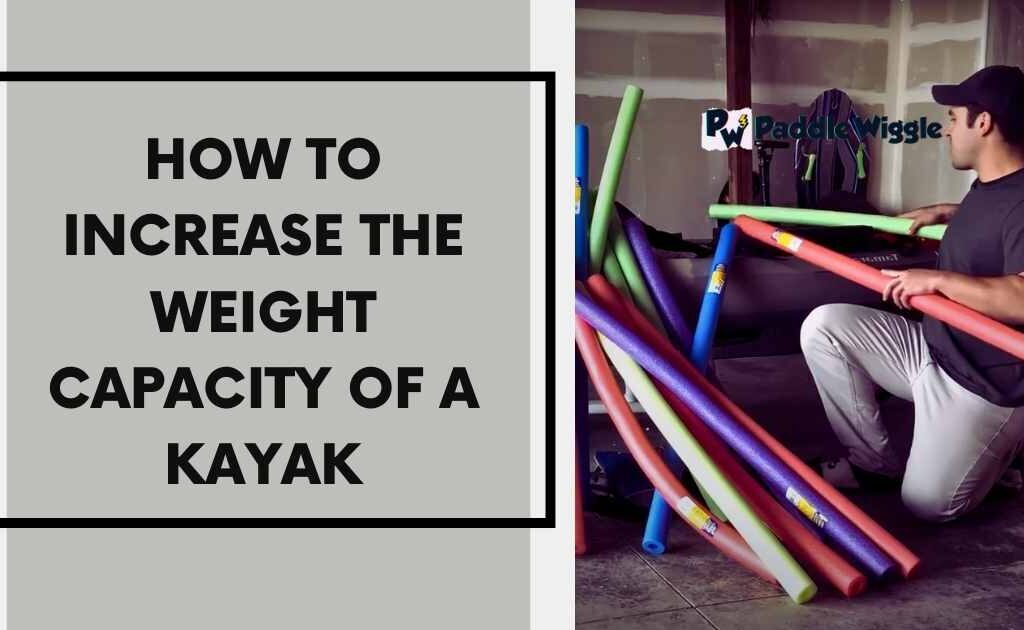 How to Increase the Weight Capacity of a Kayak
