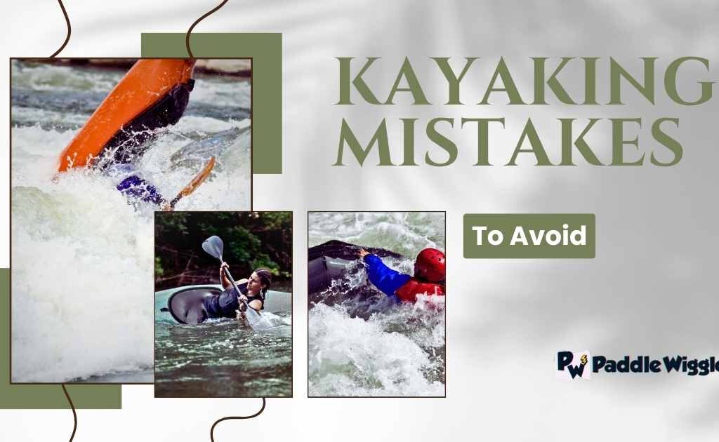 Mistakes To Avoid When Kayaking