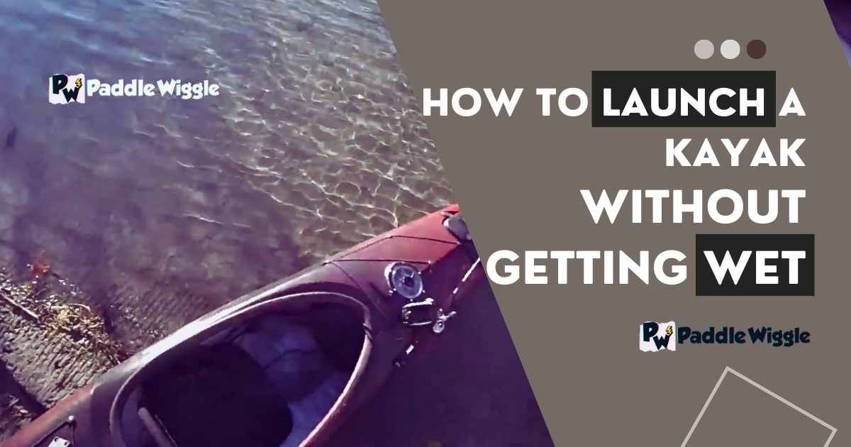 How to launch a kayak without getting wet