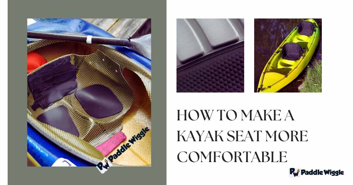 How to make a kayak seat more comfortable