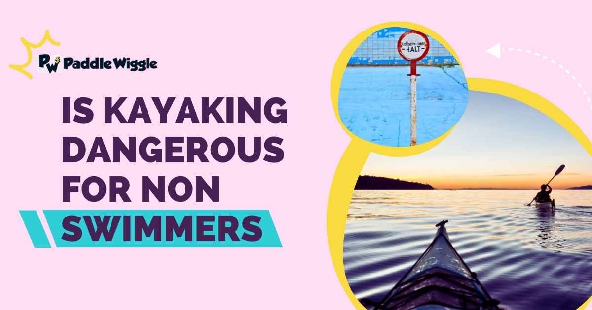 Is kayaking dangerous for non swimmers