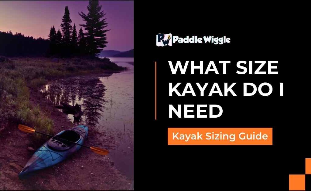 What size kayak do i need
