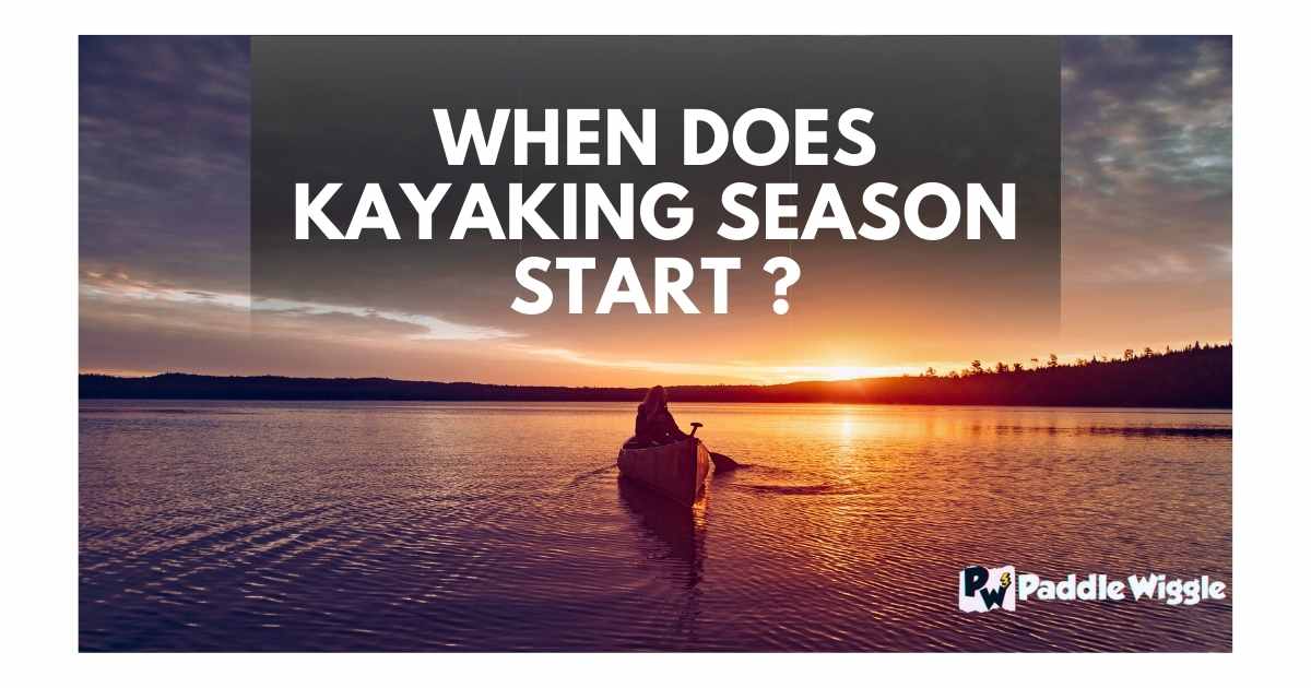 When does kayaking season start
