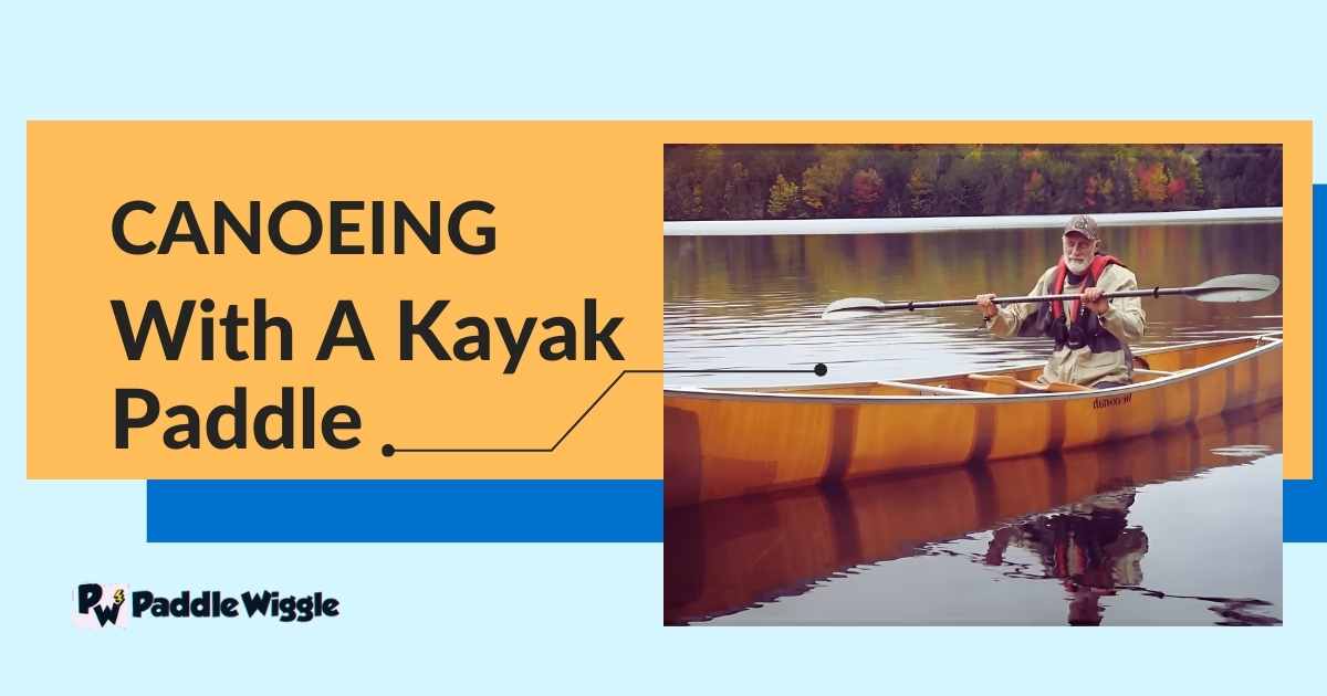Canoeing With A Kayak Paddle