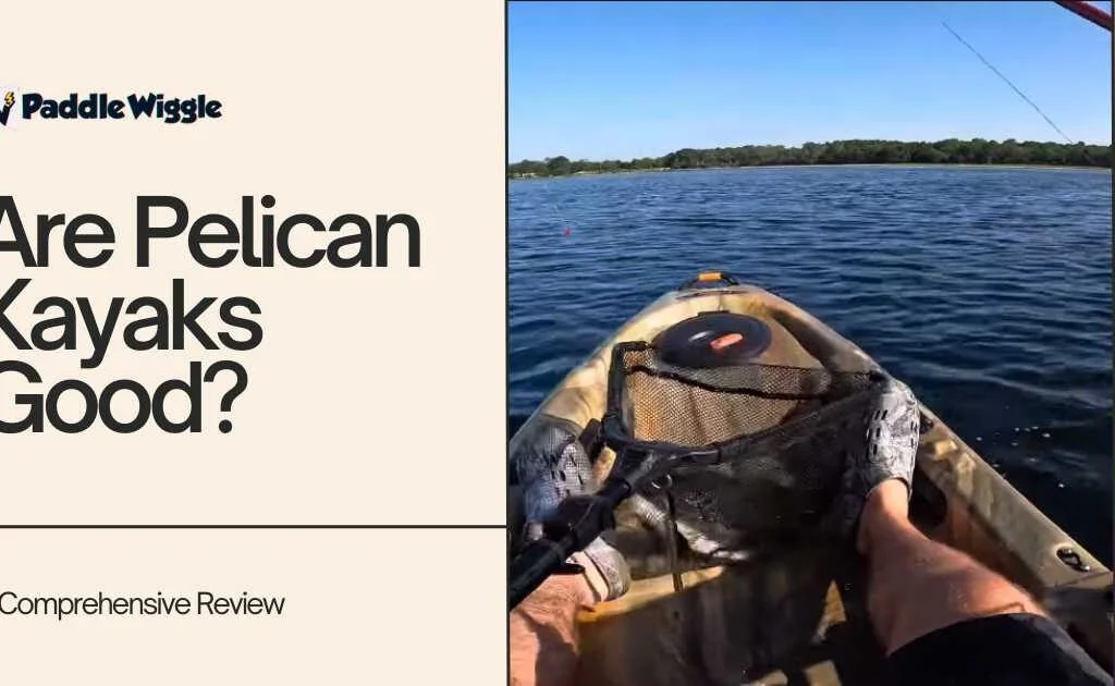 Are Pelican Kayaks Good