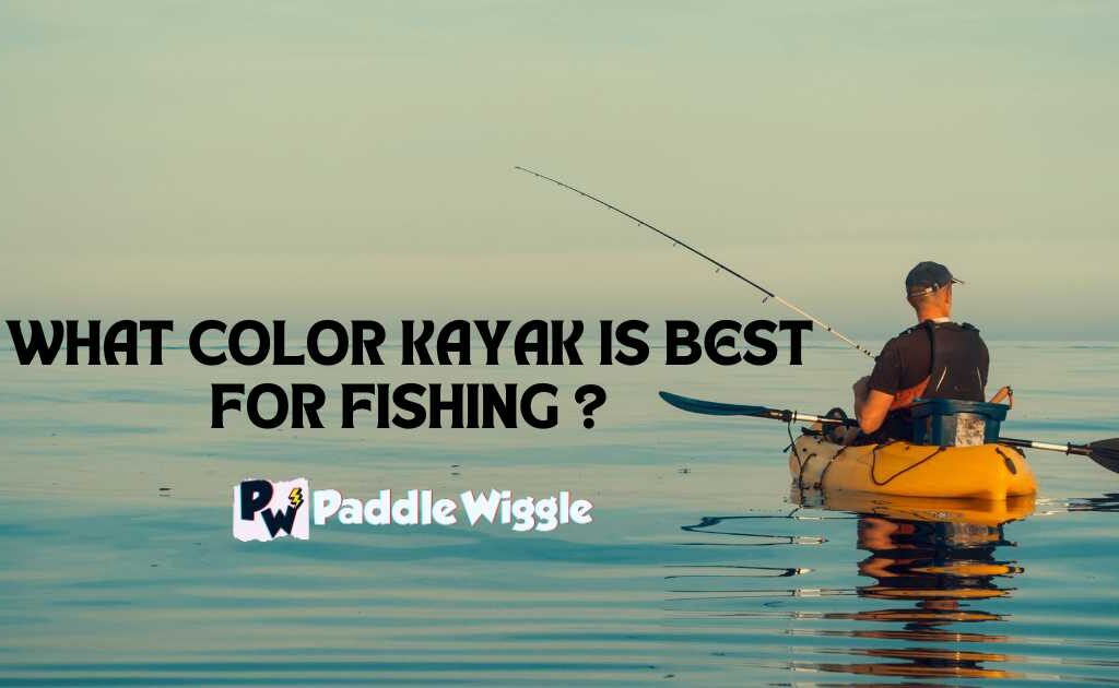 What color kayak is best for fishing