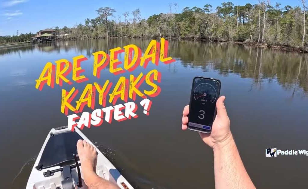 Are pedal kayaks faster than paddle ones?