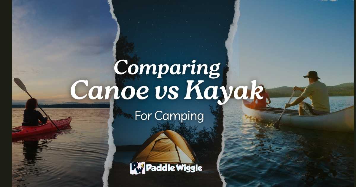 Comparing canoe vs kayak for camping