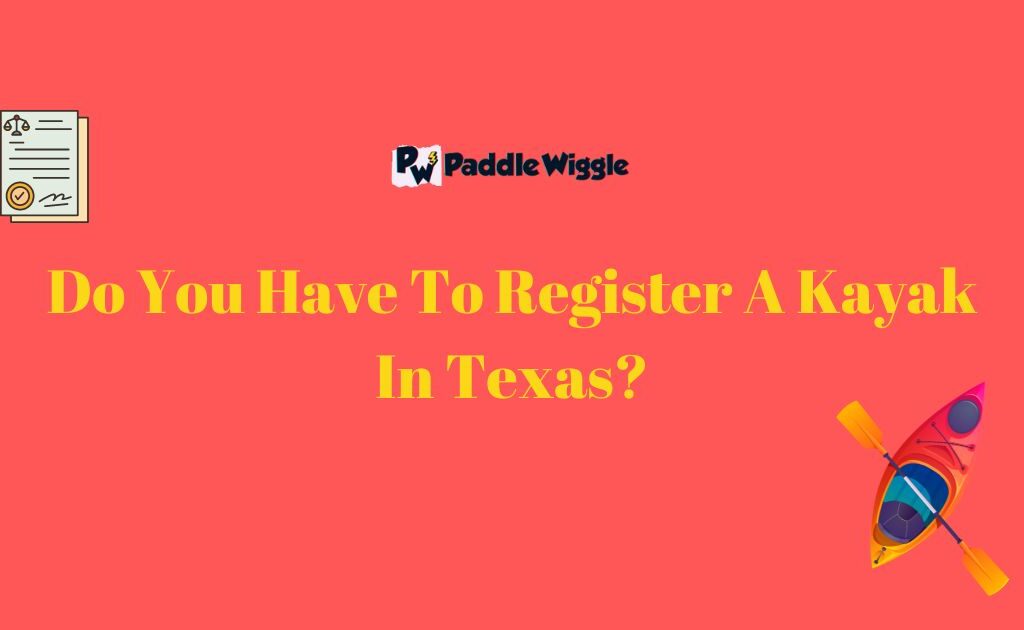 Do you have to register a kayak in Texas