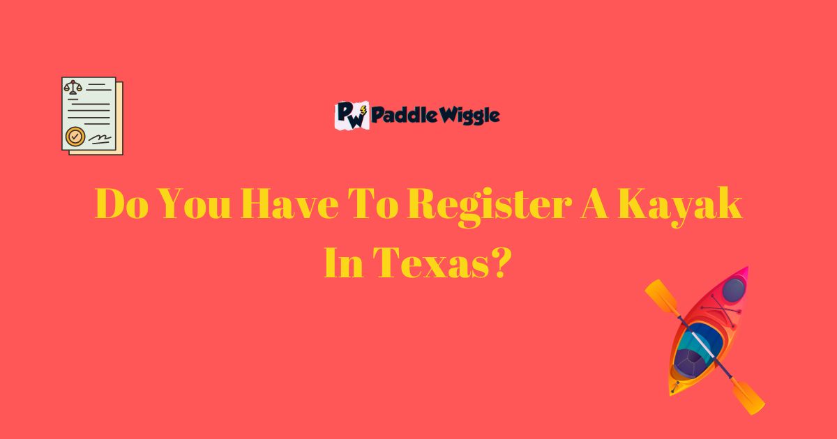 Do you have to register a kayak in Texas